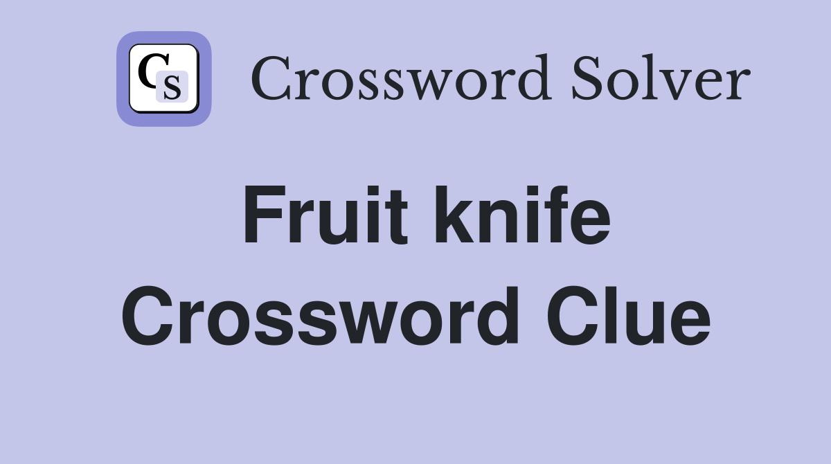 Fruit knife Crossword Clue Answers Crossword Solver